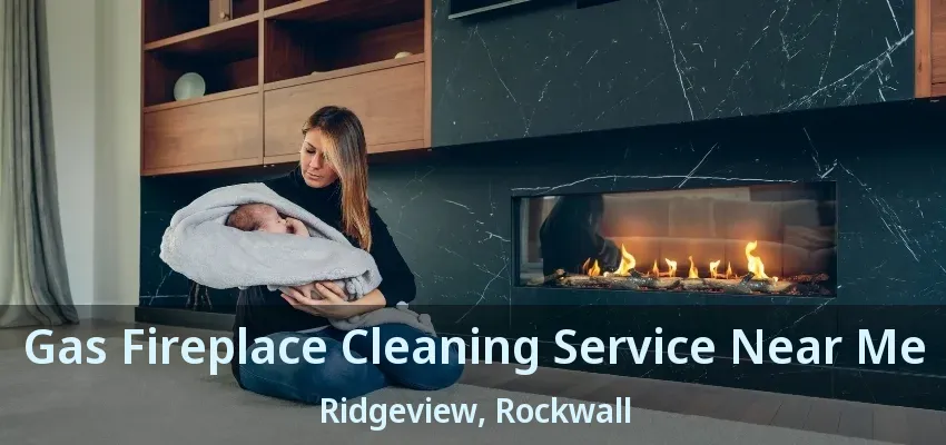 Gas Fireplace Cleaning Service Near Me Ridgeview, Rockwall - TX