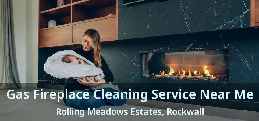 Gas Fireplace Cleaning Service Near Me Rolling Meadows Estates, Rockwall - TX