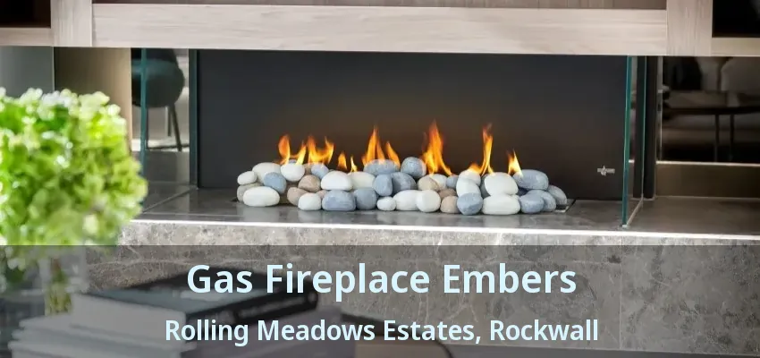 Gas Fireplace Embers Rolling Meadows Estates, Rockwall - TX