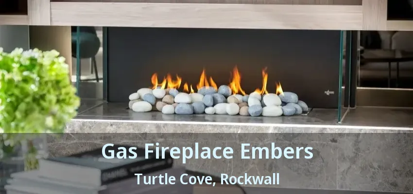 Gas Fireplace Embers Turtle Cove, Rockwall - TX