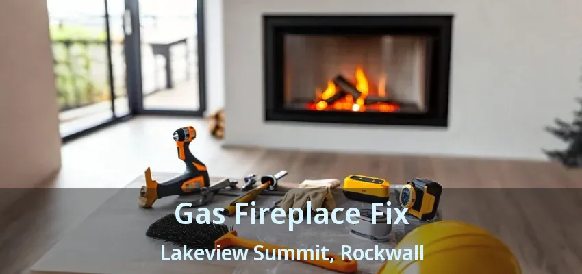 Gas Fireplace Fix Lakeview Summit, Rockwall - TX