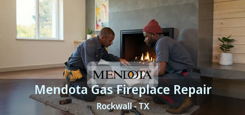Mendota Gas Fireplace Repair Rockwall - TX