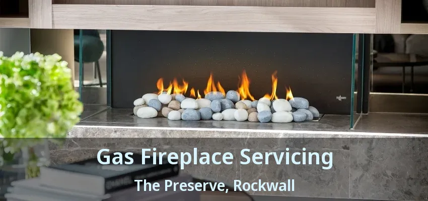Gas Fireplace Servicing The Preserve, Rockwall - TX