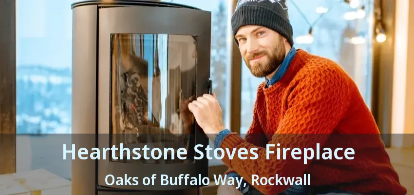 Hearthstone Stoves Fireplace Oaks of Buffalo Way, Rockwall - TX