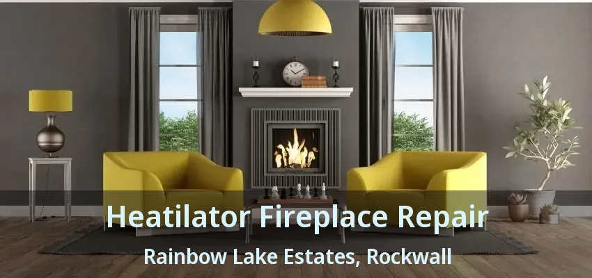Heatilator Fireplace Repair Rainbow Lake Estates, Rockwall - TX