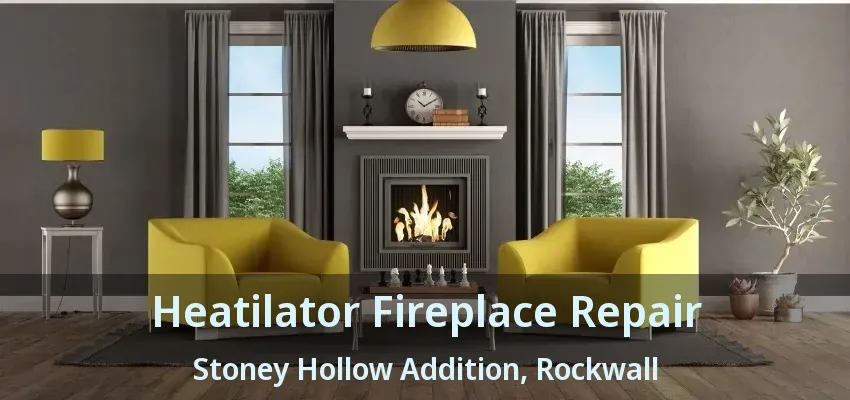 Heatilator Fireplace Repair Stoney Hollow Addition, Rockwall - TX