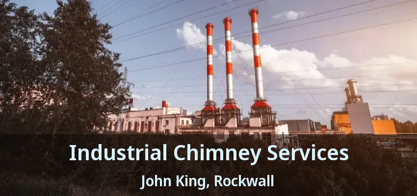 Industrial Chimney Services John King, Rockwall - TX