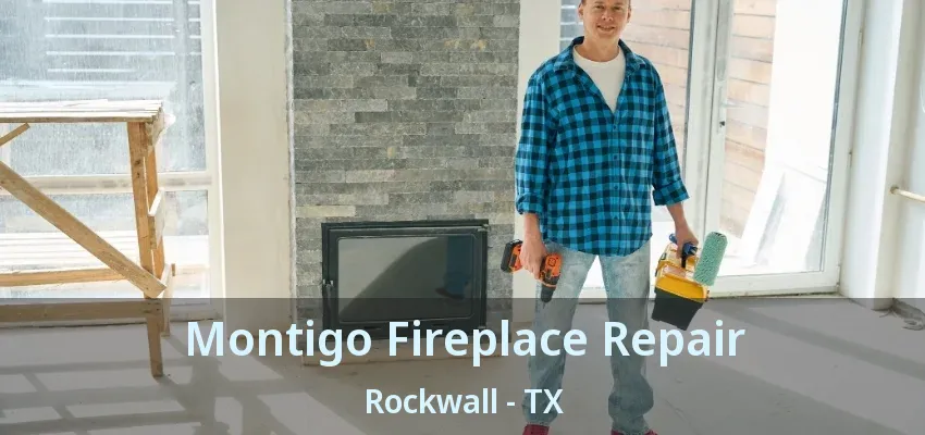 Montigo Fireplace Repair Rockwall - TX