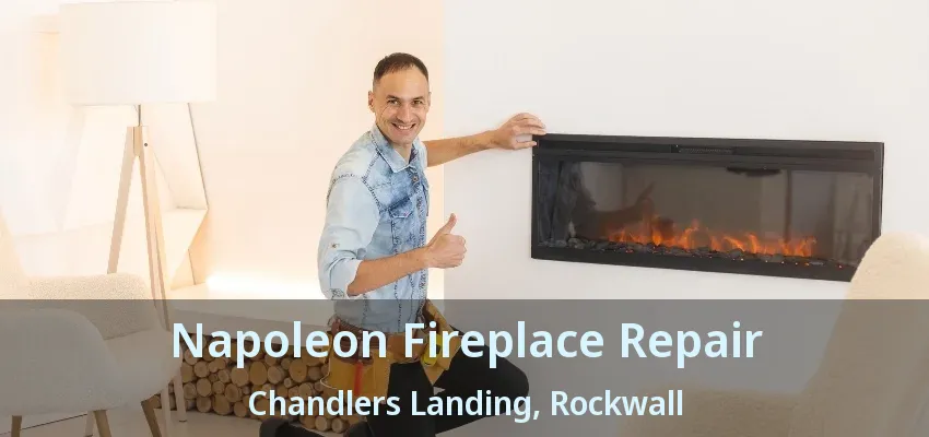 Napoleon Fireplace Repair Chandlers Landing, Rockwall - TX