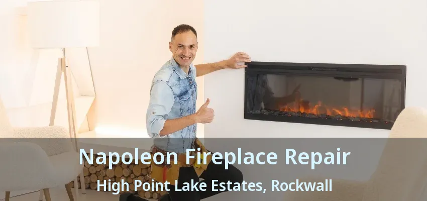 Napoleon Fireplace Repair High Point Lake Estates, Rockwall - TX