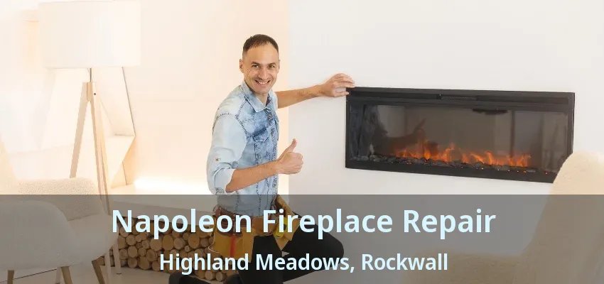 Napoleon Fireplace Repair Highland Meadows, Rockwall - TX