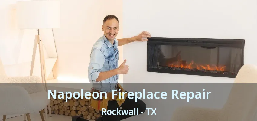 Napoleon Fireplace Repair Rockwall - TX