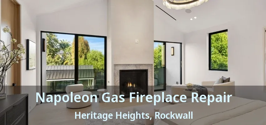 Napoleon Gas Fireplace Repair Heritage Heights, Rockwall - TX