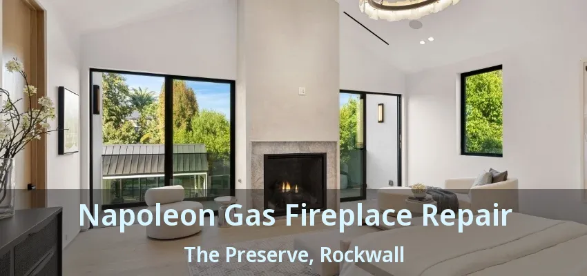Napoleon Gas Fireplace Repair The Preserve, Rockwall - TX