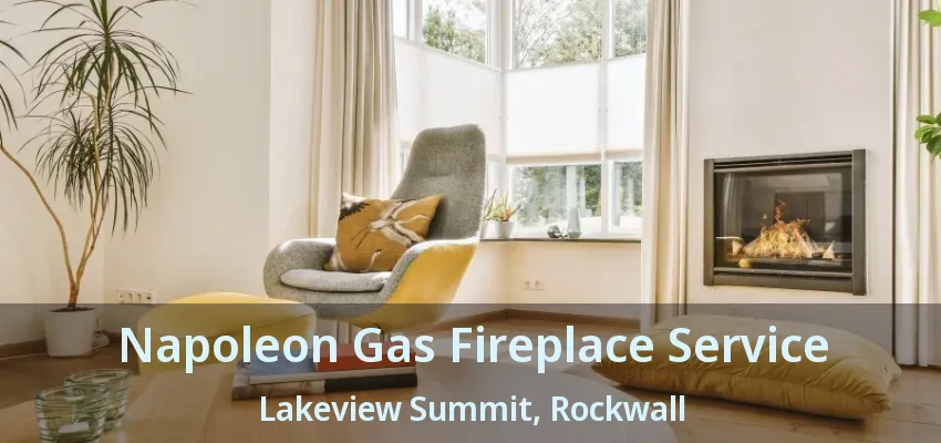Napoleon Gas Fireplace Service Lakeview Summit, Rockwall - TX