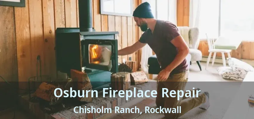 Osburn Fireplace Repair Chisholm Ranch, Rockwall - TX