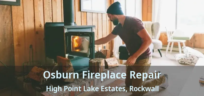 Osburn Fireplace Repair High Point Lake Estates, Rockwall - TX