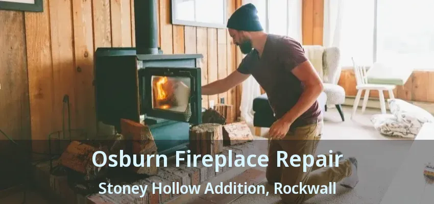 Osburn Fireplace Repair Stoney Hollow Addition, Rockwall - TX
