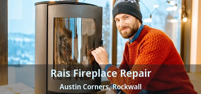 Rais Fireplace Repair Austin Corners, Rockwall - TX