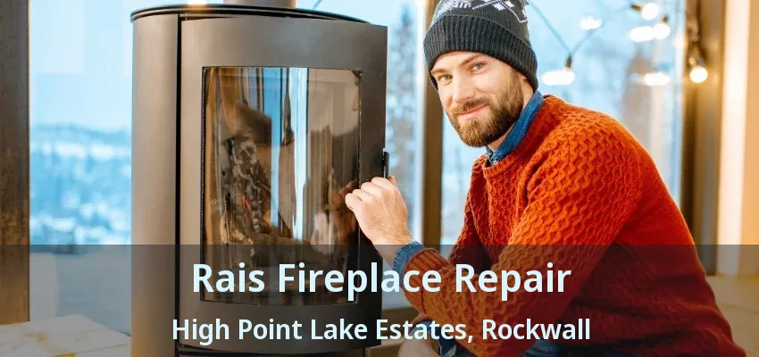 Rais Fireplace Repair High Point Lake Estates, Rockwall - TX