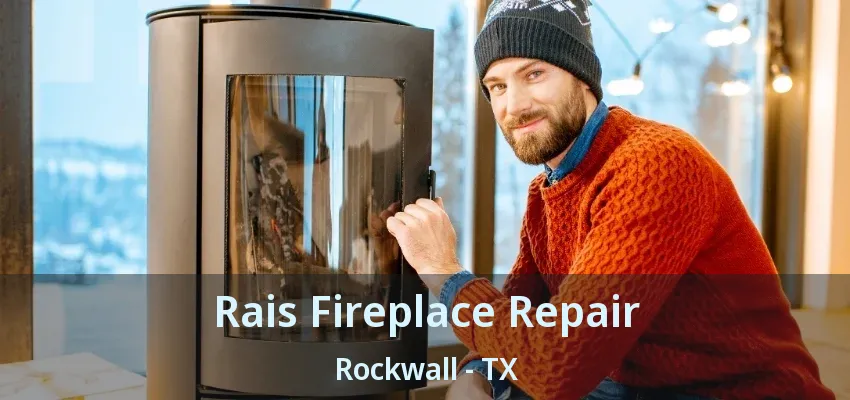 Rais Fireplace Repair Rockwall - TX