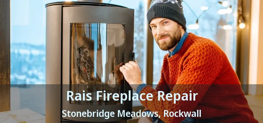 Rais Fireplace Repair Stonebridge Meadows, Rockwall - TX