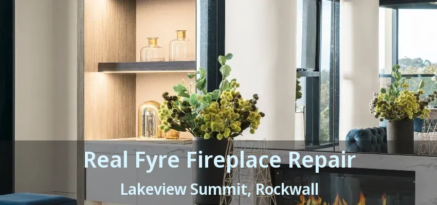 Real Fyre Fireplace Repair Lakeview Summit, Rockwall - TX
