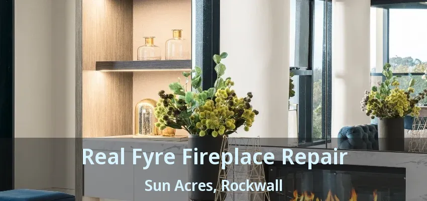 Real Fyre Fireplace Repair Sun Acres, Rockwall - TX
