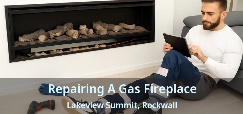 Repairing A Gas Fireplace Lakeview Summit, Rockwall - TX