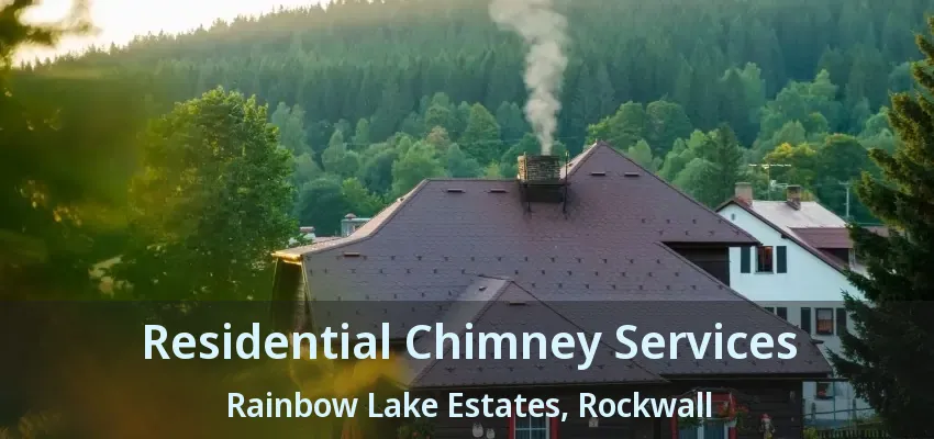 Residential Chimney Services Rainbow Lake Estates, Rockwall - TX