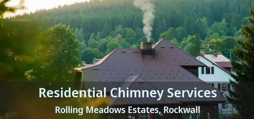 Residential Chimney Services Rolling Meadows Estates, Rockwall - TX