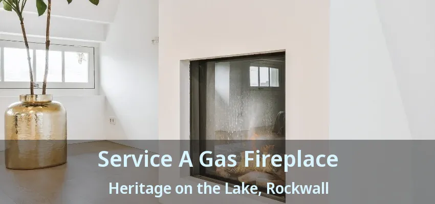 Service A Gas Fireplace Heritage on the Lake, Rockwall - TX