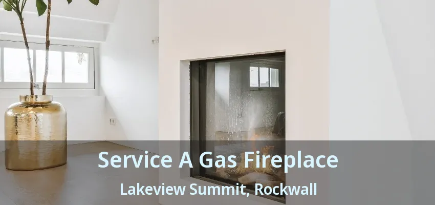 Service A Gas Fireplace Lakeview Summit, Rockwall - TX