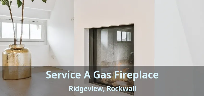 Service A Gas Fireplace Ridgeview, Rockwall - TX