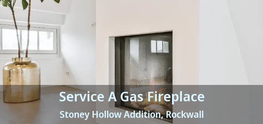 Service A Gas Fireplace Stoney Hollow Addition, Rockwall - TX