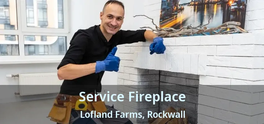 Service Fireplace Lofland Farms, Rockwall - TX