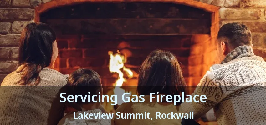Servicing Gas Fireplace Lakeview Summit, Rockwall - TX