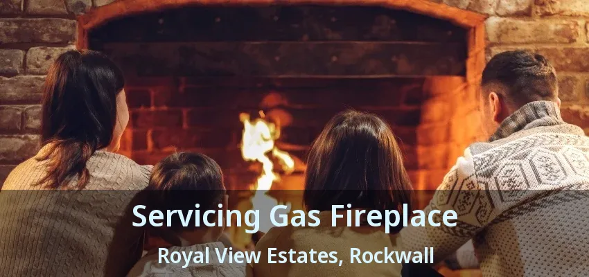 Servicing Gas Fireplace Royal View Estates, Rockwall - TX