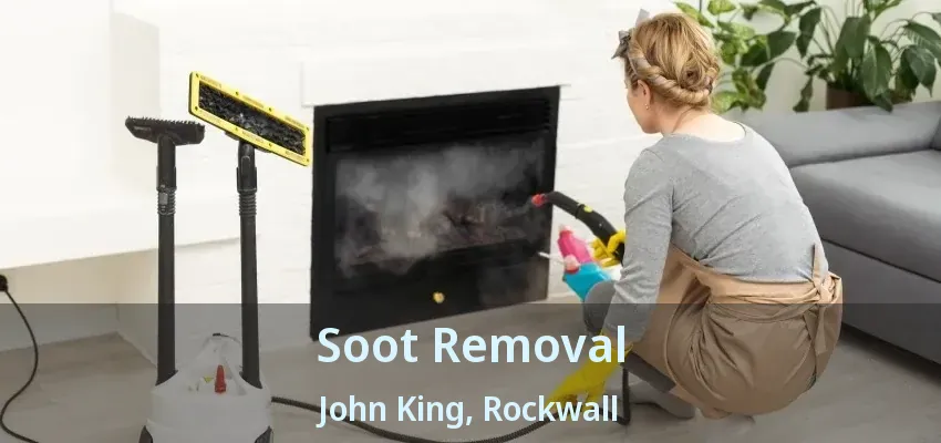 Soot Removal John King, Rockwall - TX