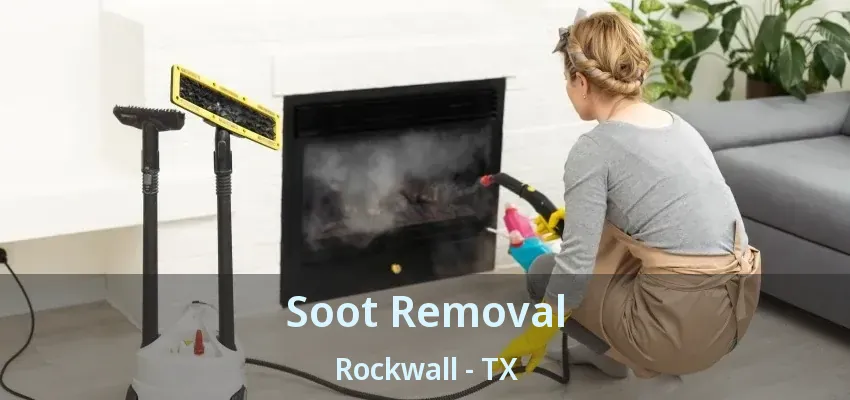 Soot Removal Rockwall - TX