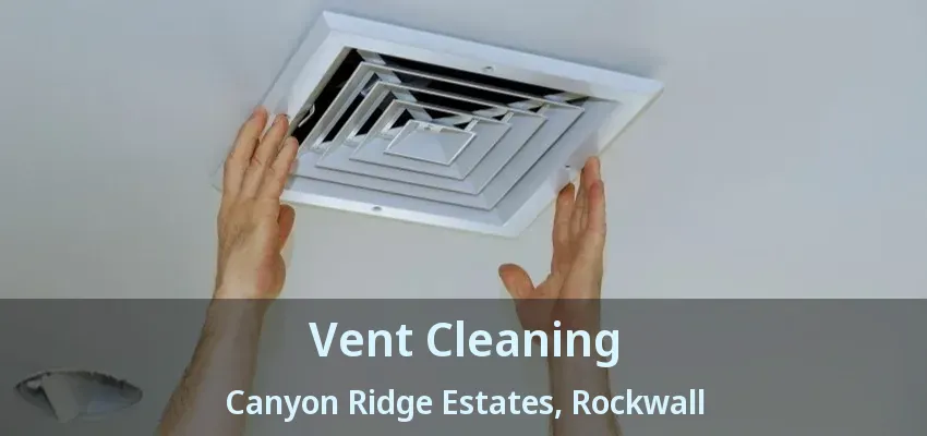 Vent Cleaning Canyon Ridge Estates, Rockwall - TX