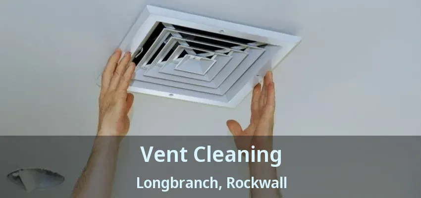 Vent Cleaning Longbranch, Rockwall - TX