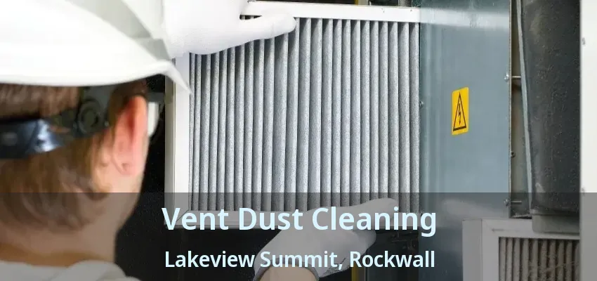 Vent Dust Cleaning Lakeview Summit, Rockwall - TX