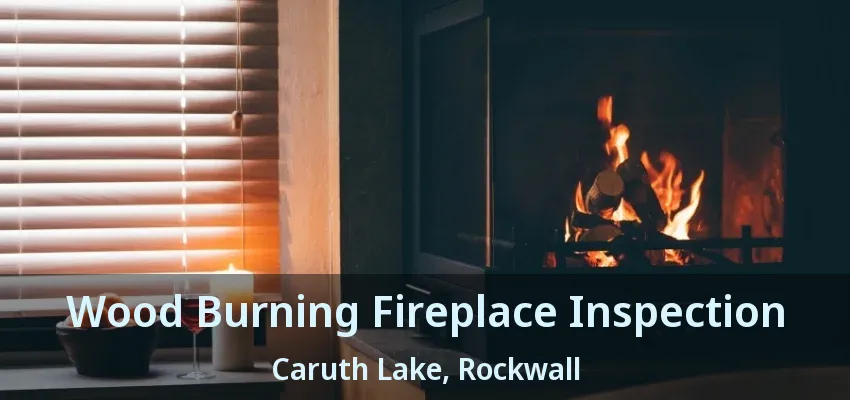 Wood Burning Fireplace Inspection Caruth Lake, Rockwall - TX