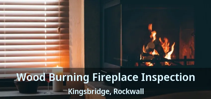 Wood Burning Fireplace Inspection Kingsbridge, Rockwall - TX