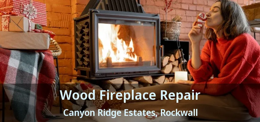 Wood Fireplace Repair Canyon Ridge Estates, Rockwall - TX