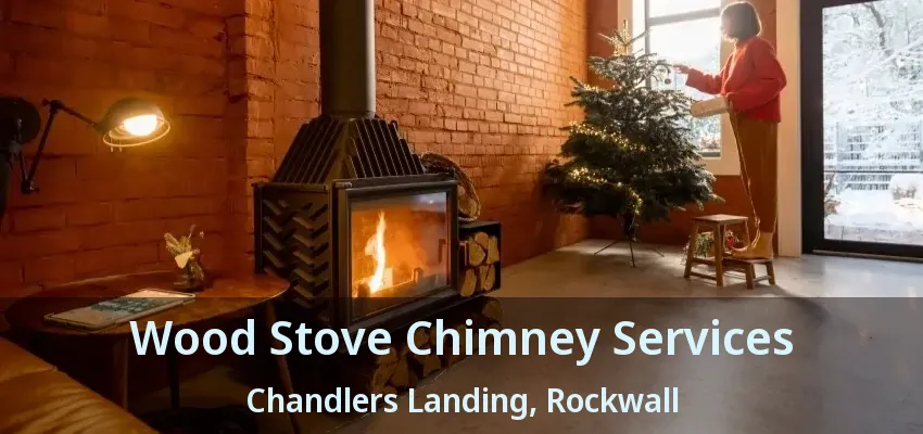 Wood Stove Chimney Services Chandlers Landing, Rockwall - TX