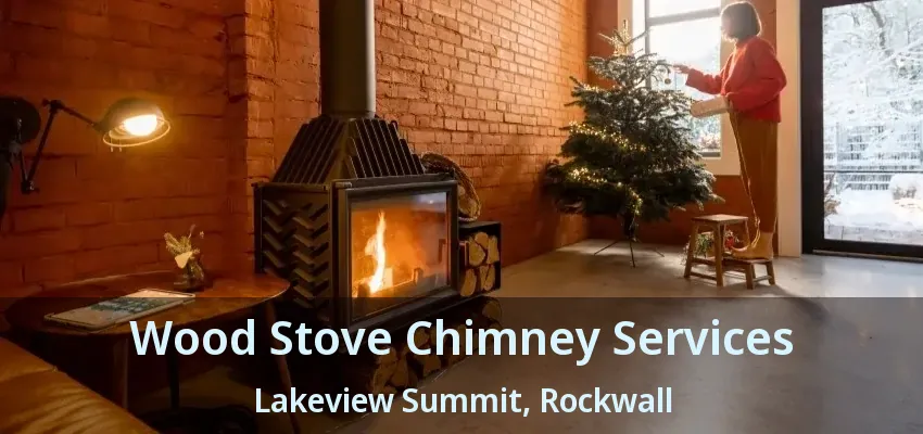 Wood Stove Chimney Services Lakeview Summit, Rockwall - TX