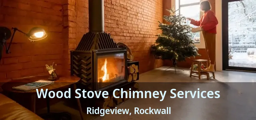 Wood Stove Chimney Services Ridgeview, Rockwall - TX