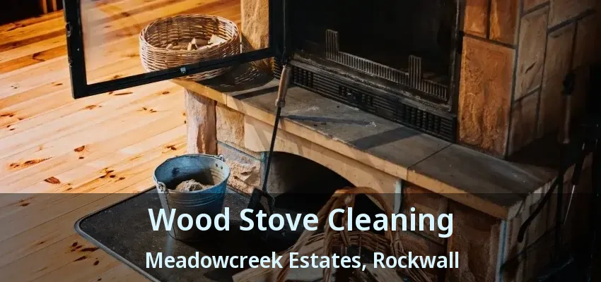 Wood Stove Cleaning Meadowcreek Estates, Rockwall - TX